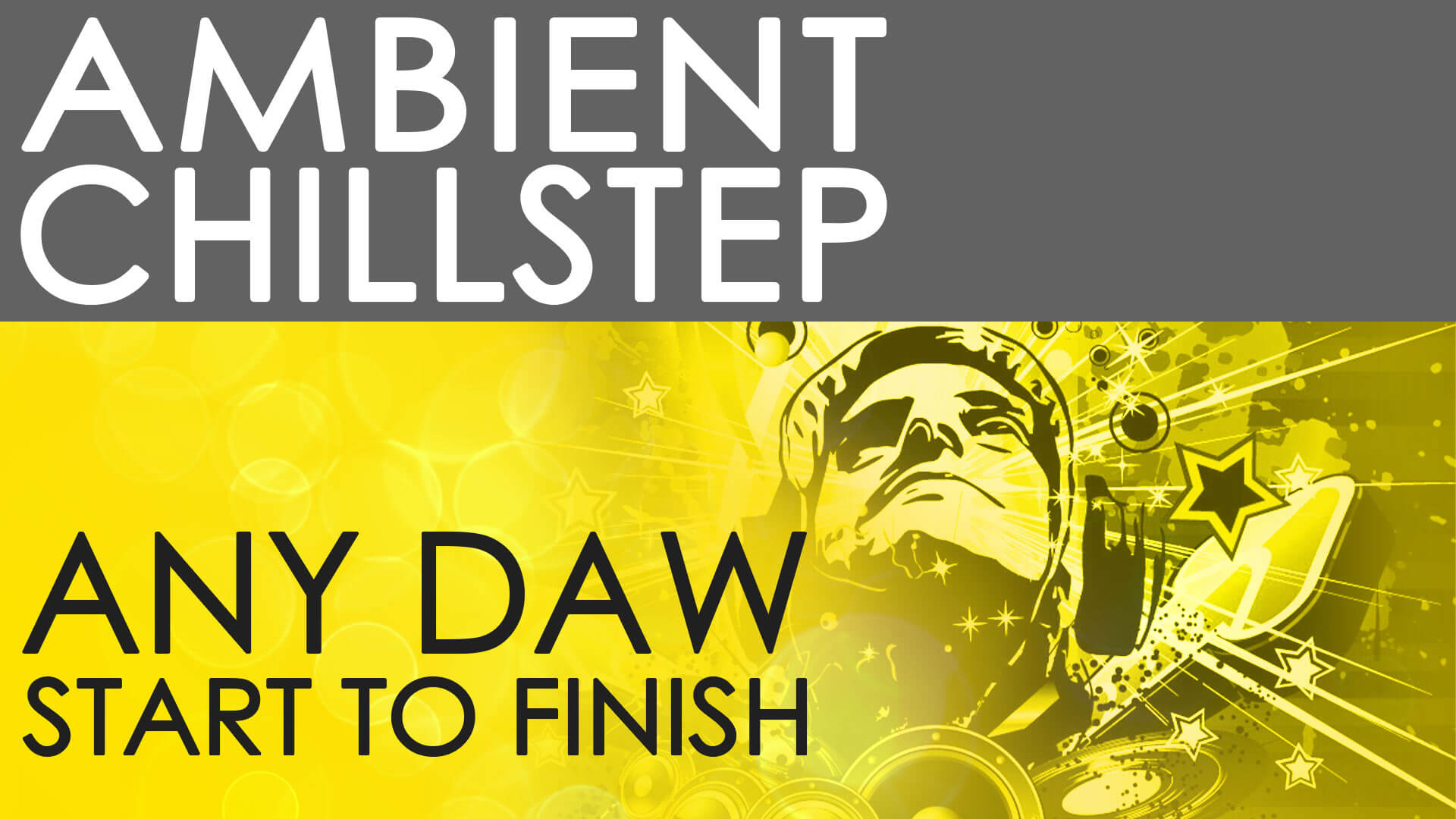 Ambient Chillstep - Any DAW - Start To Finish