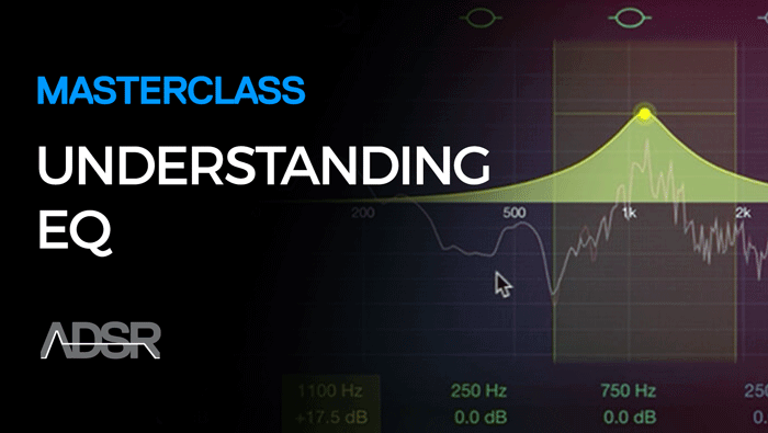 EQ Masterclass – The Ultimate EQ Crash Course